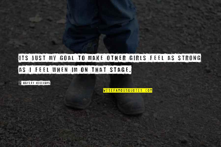 Human Life Being Sacred Quotes By Hayley Williams: Its just my goal to make other girls