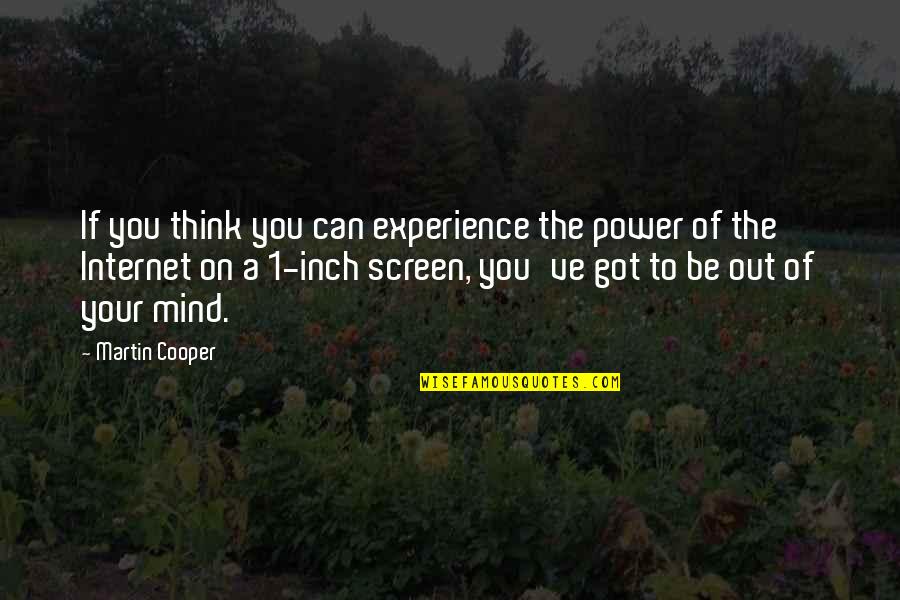 Human Life Cycle Quotes By Martin Cooper: If you think you can experience the power