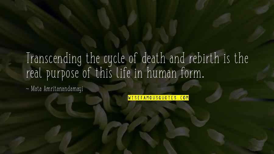 Human Life Cycle Quotes By Mata Amritanandamayi: Transcending the cycle of death and rebirth is