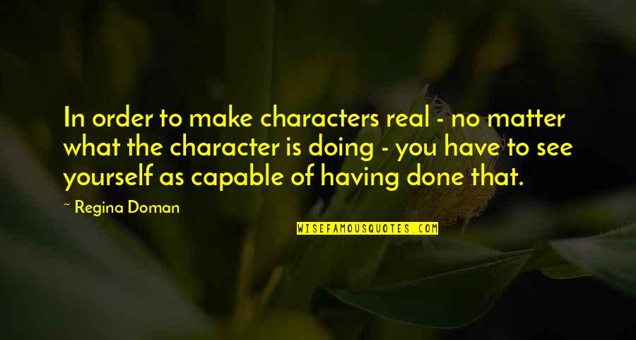 Human Life Is Sacred Quotes By Regina Doman: In order to make characters real - no