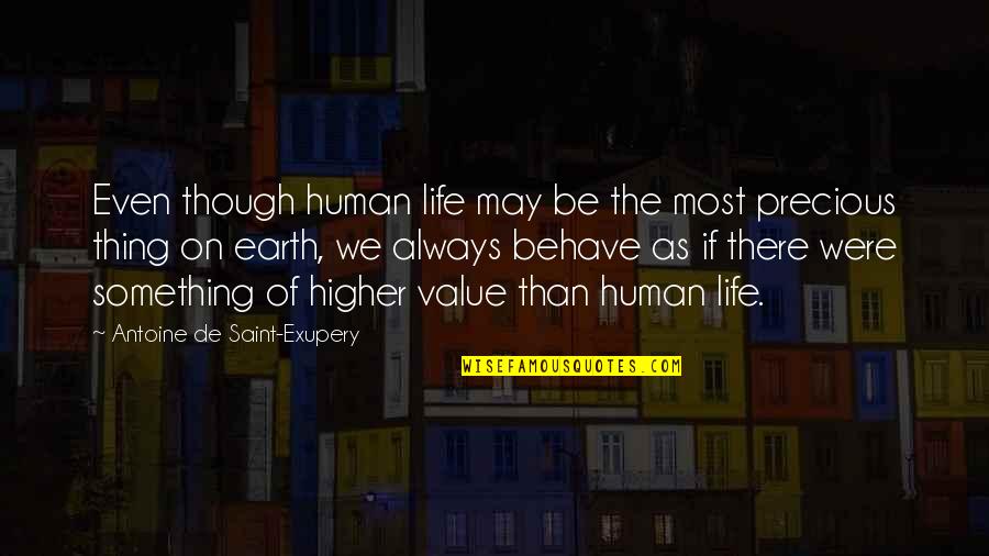 Human Life Quotes By Antoine De Saint-Exupery: Even though human life may be the most