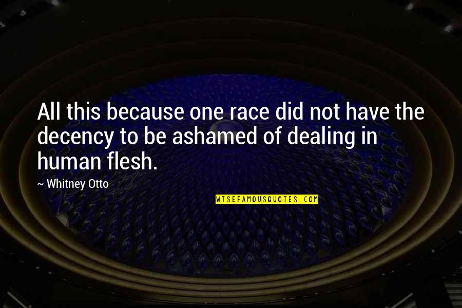 Human Life Quotes By Whitney Otto: All this because one race did not have