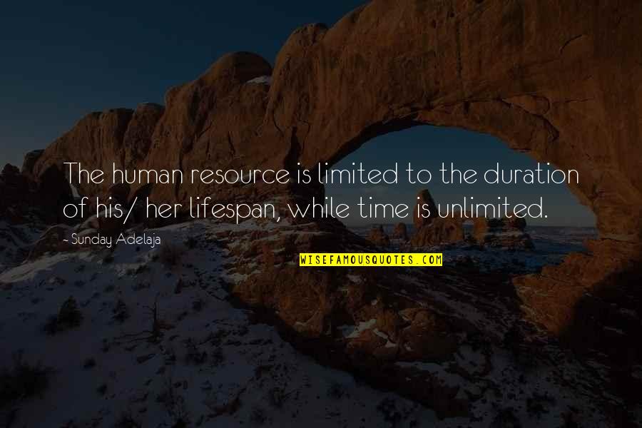 Human Lifespan Quotes By Sunday Adelaja: The human resource is limited to the duration