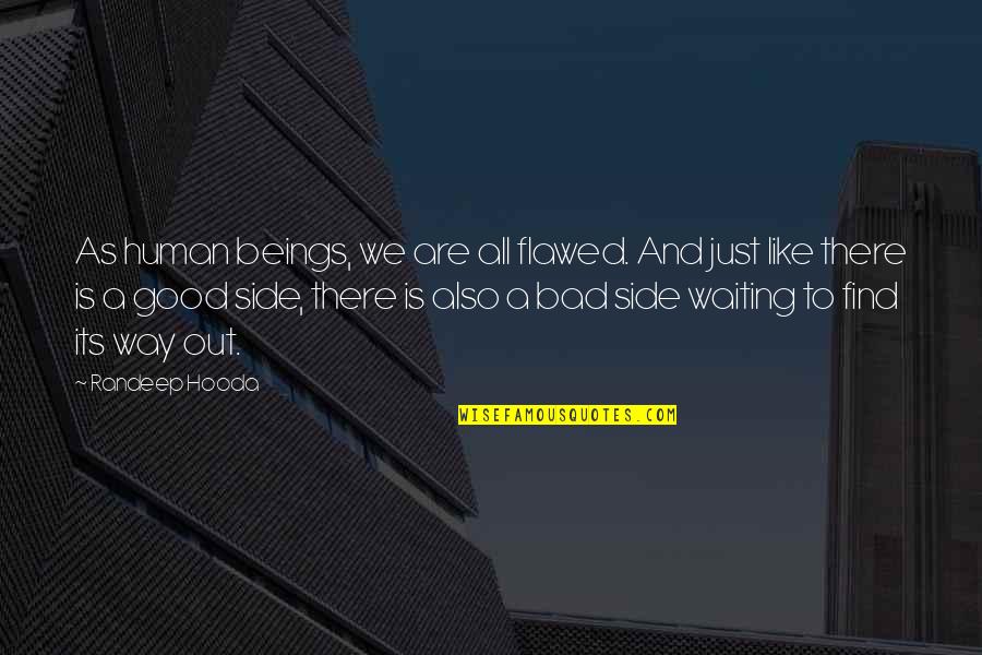 Human Like Quotes By Randeep Hooda: As human beings, we are all flawed. And