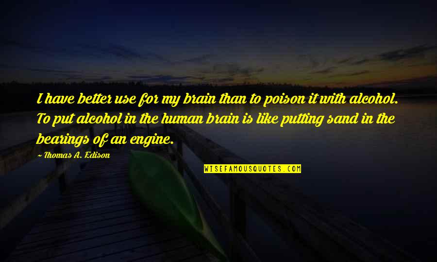 Human Like Quotes By Thomas A. Edison: I have better use for my brain than