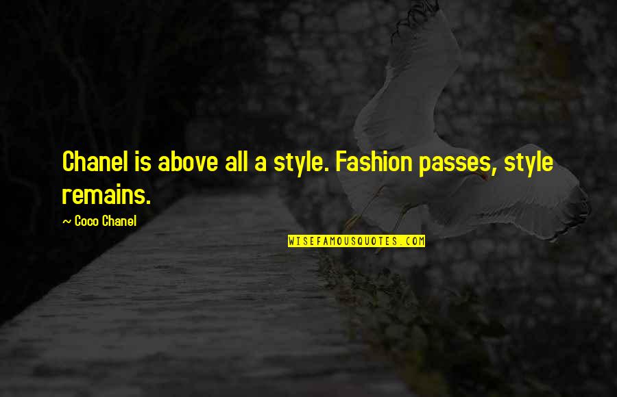 Human Limitations Quotes By Coco Chanel: Chanel is above all a style. Fashion passes,