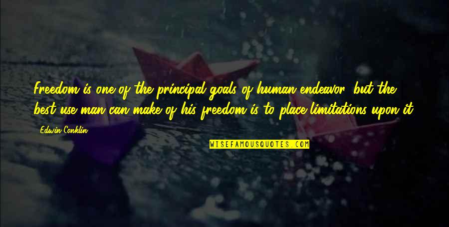 Human Limitations Quotes By Edwin Conklin: Freedom is one of the principal goals of Human Limitations Quotes By Edwin Conklin: Freedom is one of the principal goals of