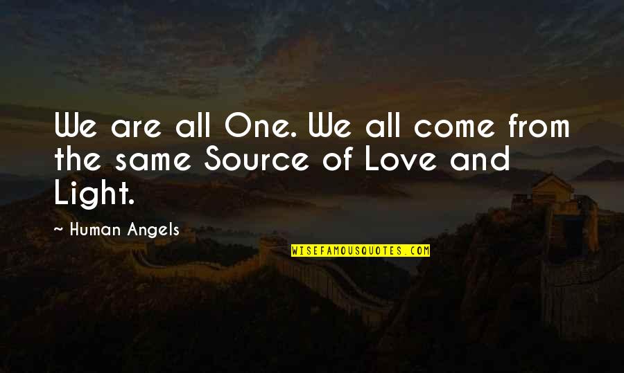 Human Love Quotes By Human Angels: We are all One. We all come from