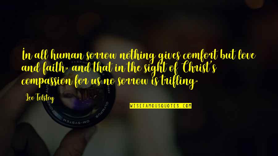 Human Love Quotes By Leo Tolstoy: In all human sorrow nothing gives comfort but