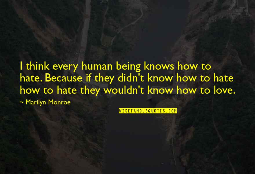 Human Love Quotes By Marilyn Monroe: I think every human being knows how to