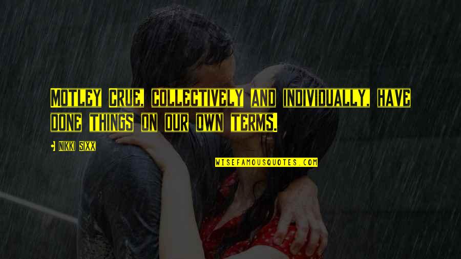 Human Makes Mistakes Quotes By Nikki Sixx: Motley Crue, collectively and individually, have done things