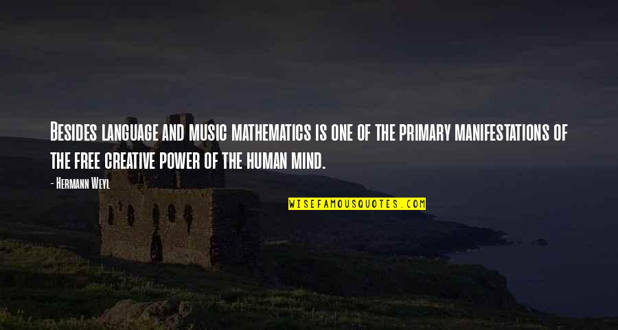 Human Mind Power Quotes By Hermann Weyl: Besides language and music mathematics is one of