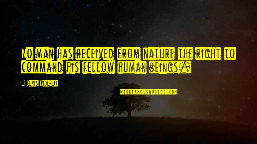 Human Nature And Power Quotes By Denis Diderot: No man has received from nature the right