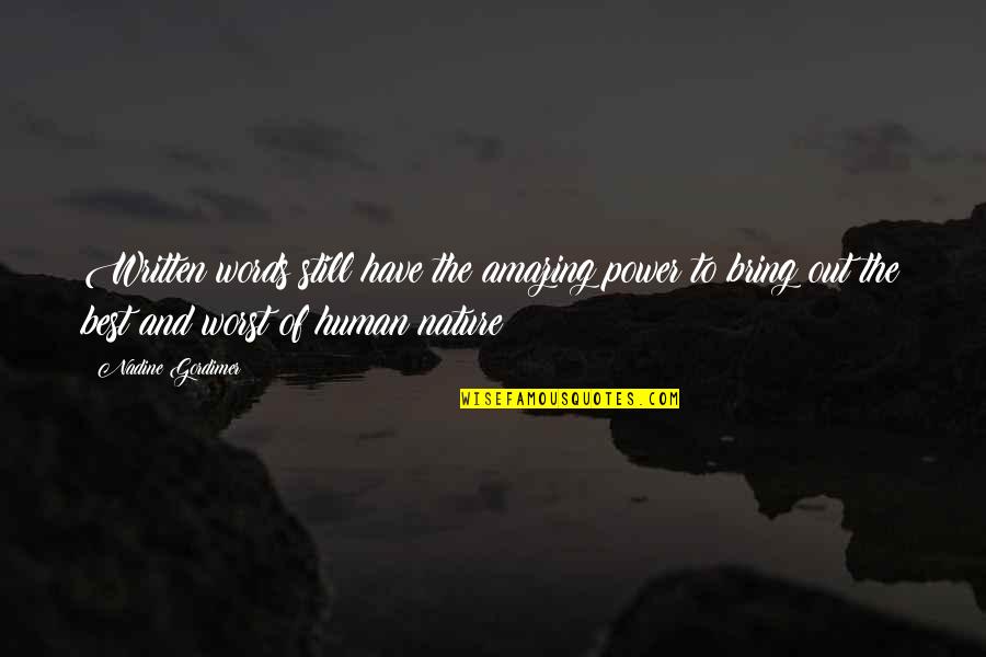 Human Nature And Power Quotes By Nadine Gordimer: Written words still have the amazing power to