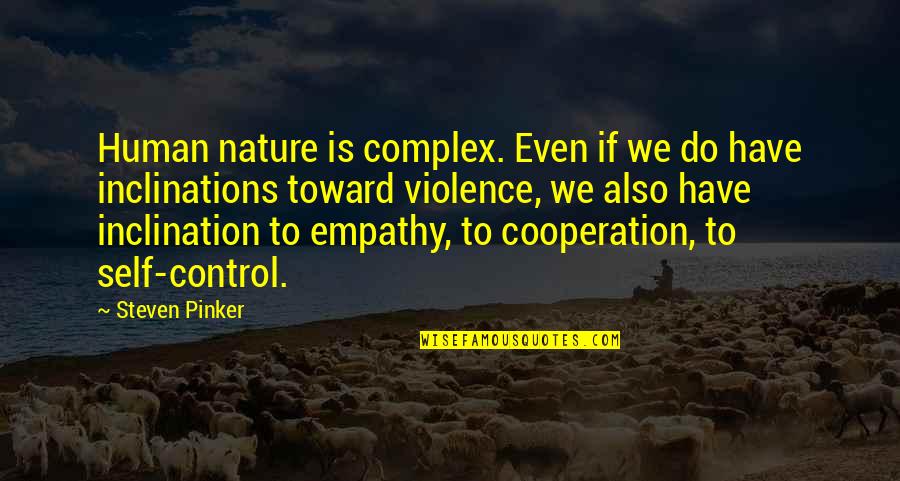 Human Nature And Violence Quotes By Steven Pinker: Human nature is complex. Even if we do