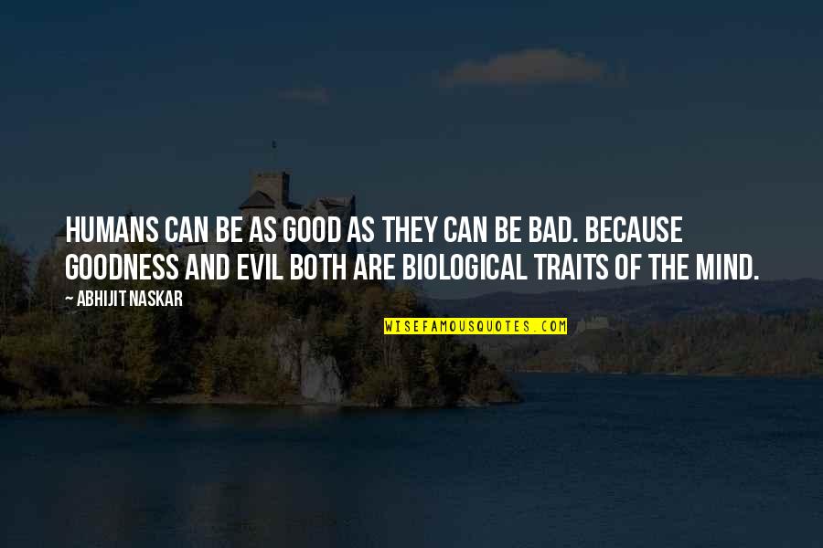 Human Nature Good And Evil Quotes By Abhijit Naskar: Humans can be as good as they can