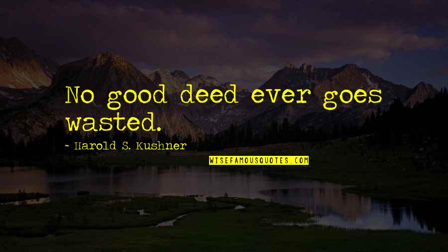 Human Nature In Jekyll And Hyde Quotes By Harold S. Kushner: No good deed ever goes wasted.