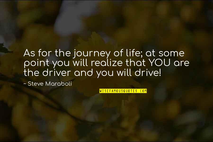 Human Nature In Macbeth Quotes By Steve Maraboli: As for the journey of life; at some