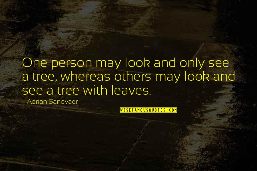 Human Nature Life Quotes By Adrian Sandvaer: One person may look and only see a