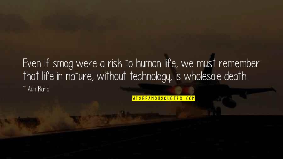 Human Nature Life Quotes By Ayn Rand: Even if smog were a risk to human