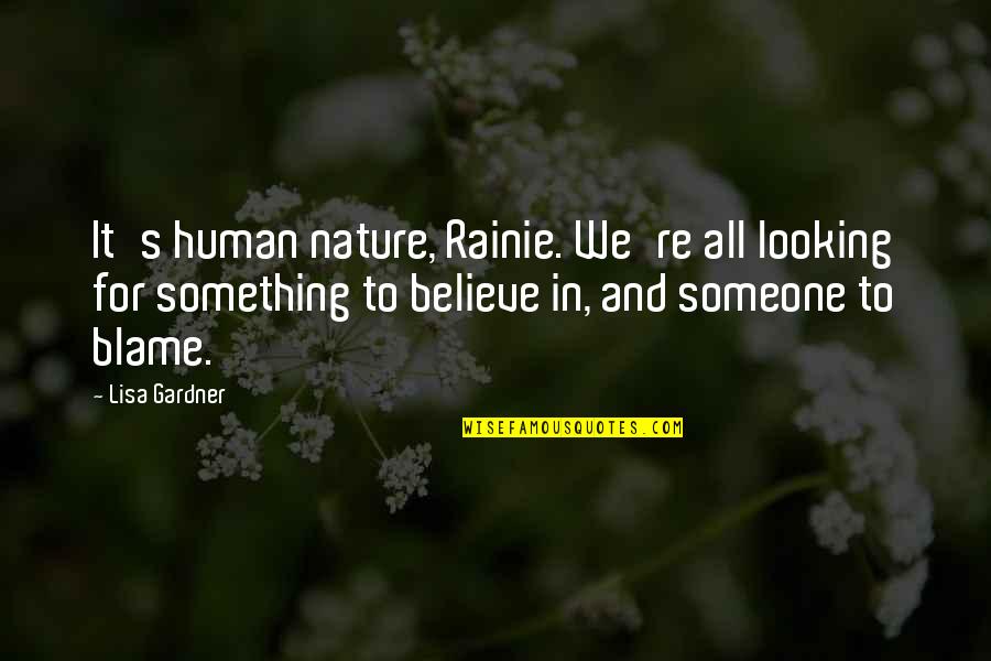 Human Nature Life Quotes By Lisa Gardner: It's human nature, Rainie. We're all looking for