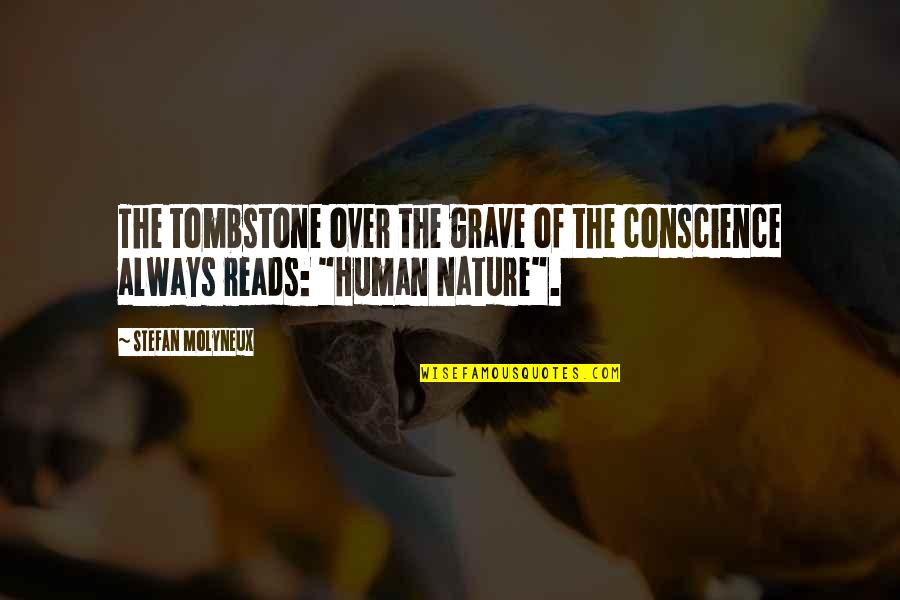Human Nature Philosophy Quotes By Stefan Molyneux: The tombstone over the grave of the conscience