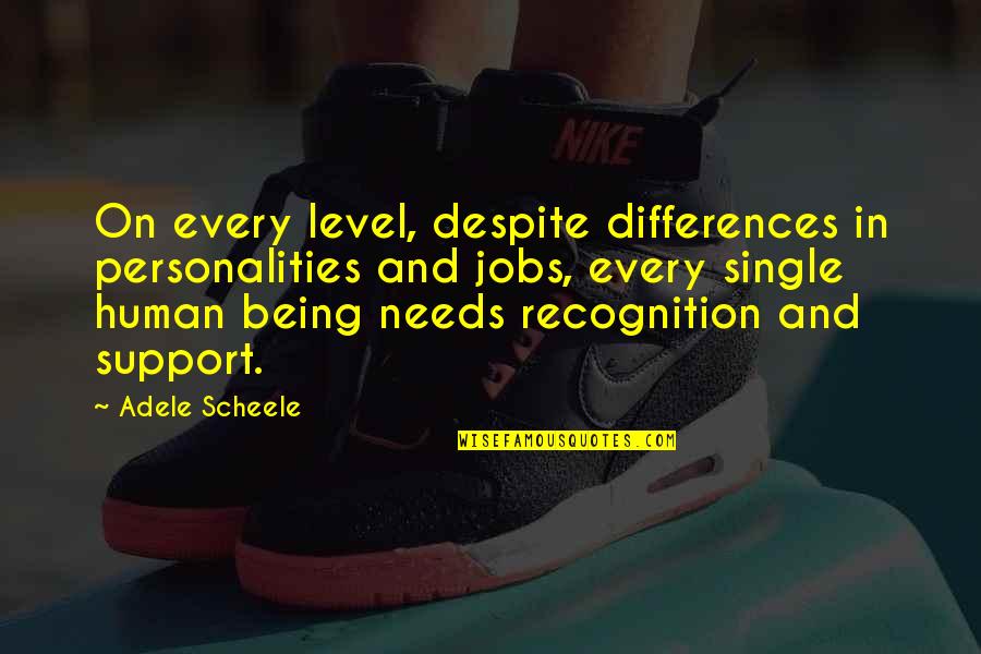 Human Needs Quotes By Adele Scheele: On every level, despite differences in personalities and