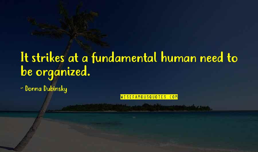 Human Needs Quotes By Donna Dubinsky: It strikes at a fundamental human need to