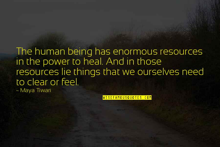 Human Needs Quotes By Maya Tiwari: The human being has enormous resources in the