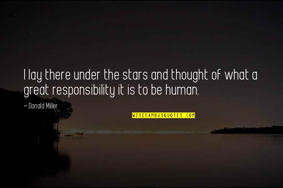 Human Of Quotes By Donald Miller: I lay there under the stars and thought Human Of Quotes By Donald Miller: I lay there under the stars and thought