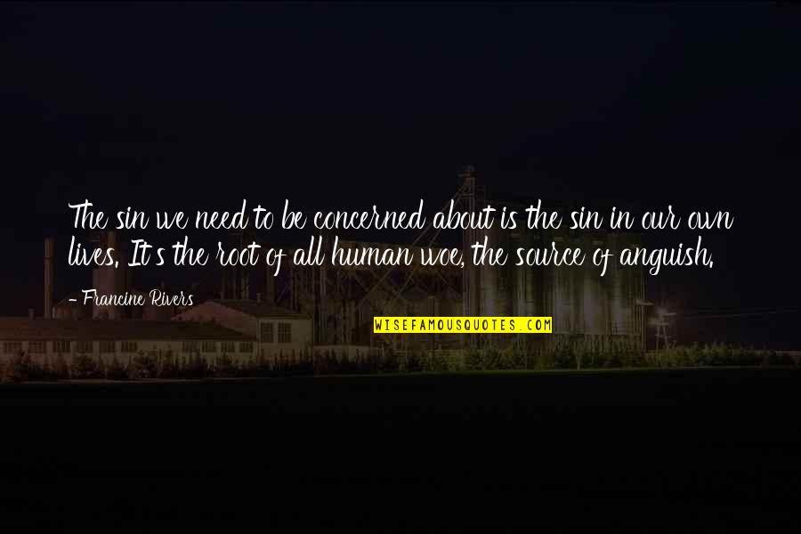 Human Of Quotes By Francine Rivers: The sin we need to be concerned about Human Of Quotes By Francine Rivers: The sin we need to be concerned about