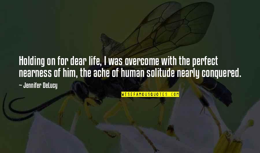 Human Of Quotes By Jennifer DeLucy: Holding on for dear life, I was overcome Human Of Quotes By Jennifer DeLucy: Holding on for dear life, I was overcome