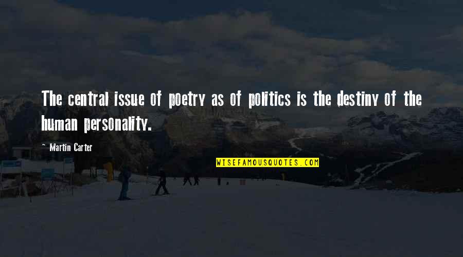 Human Of Quotes By Martin Carter: The central issue of poetry as of politics