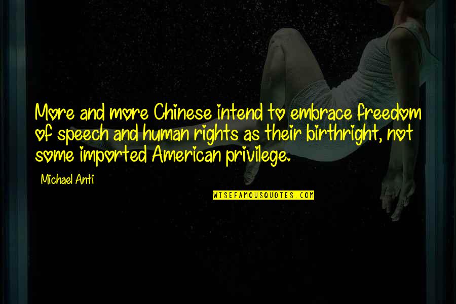 Human Of Quotes By Michael Anti: More and more Chinese intend to embrace freedom Human Of Quotes By Michael Anti: More and more Chinese intend to embrace freedom