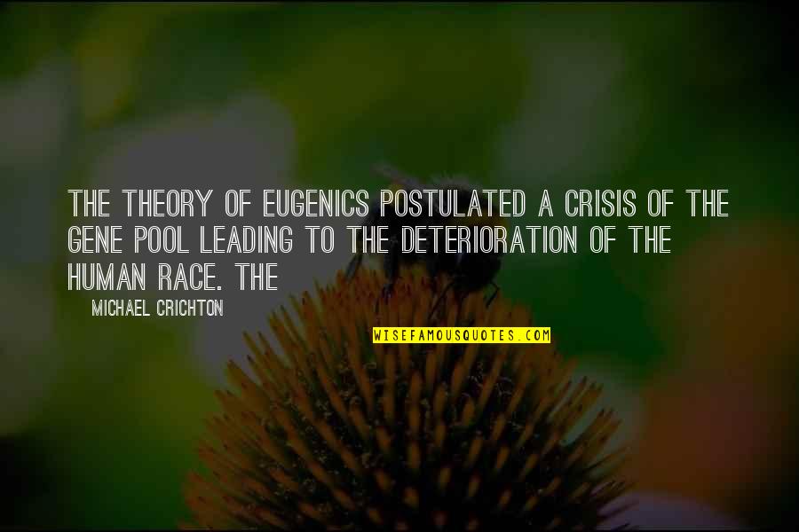 Human Of Quotes By Michael Crichton: The theory of eugenics postulated a crisis of Human Of Quotes By Michael Crichton: The theory of eugenics postulated a crisis of