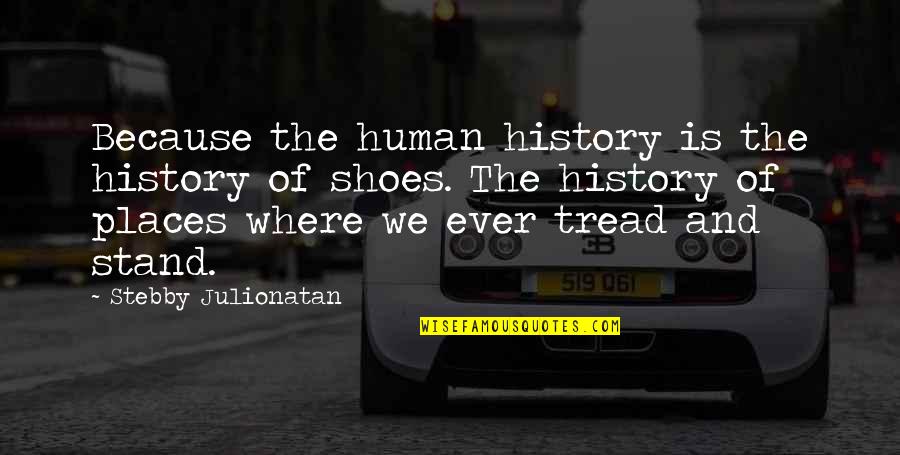 Human Of Quotes By Stebby Julionatan: Because the human history is the history of Human Of Quotes By Stebby Julionatan: Because the human history is the history of