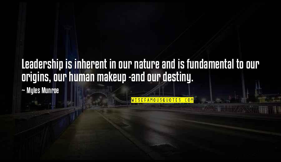 Human Origins Quotes By Myles Munroe: Leadership is inherent in our nature and is