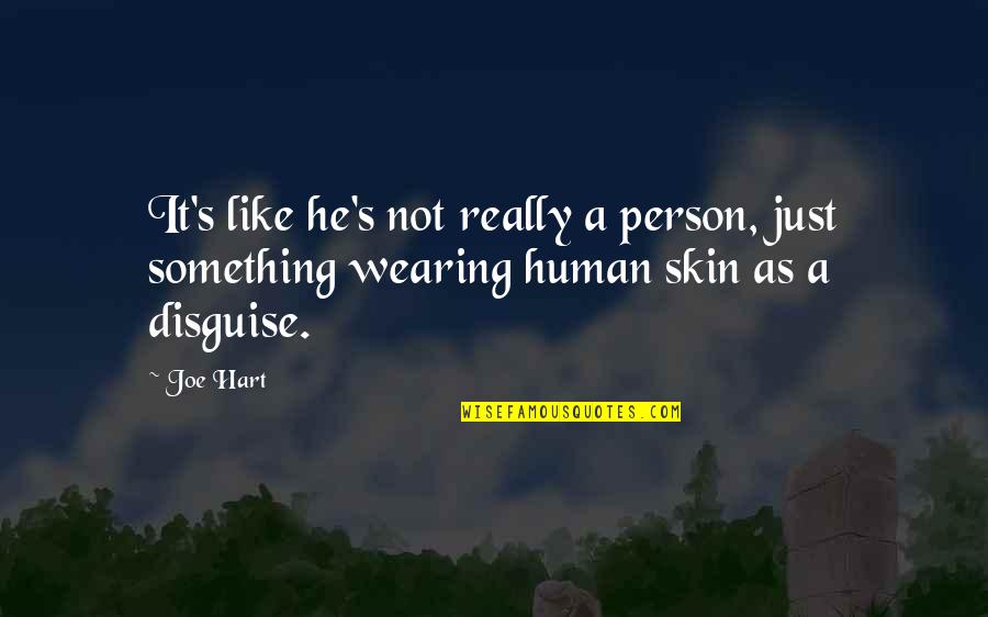 Human Person Quotes By Joe Hart: It's like he's not really a person, just