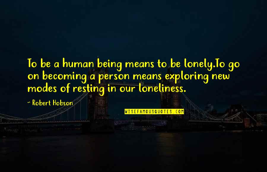 Human Person Quotes By Robert Hobson: To be a human being means to be