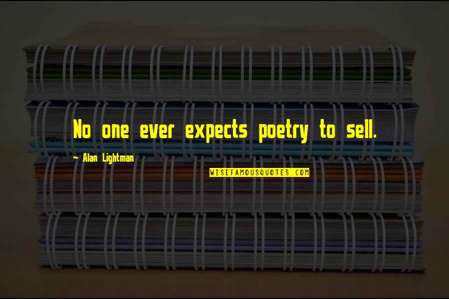 Human Politic Quotes By Alan Lightman: No one ever expects poetry to sell.