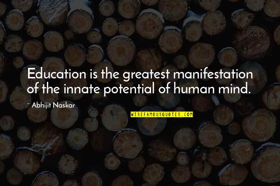 Human Potential Quotes By Abhijit Naskar: Education is the greatest manifestation of the innate