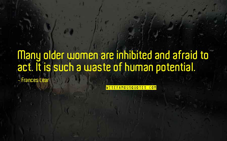 Human Potential Quotes By Frances Lear: Many older women are inhibited and afraid to
