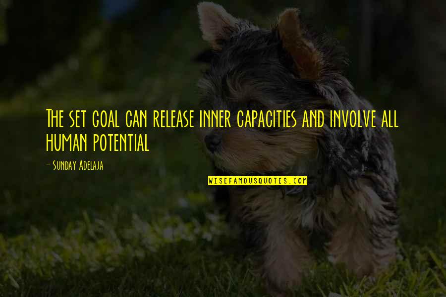 Human Potential Quotes By Sunday Adelaja: The set goal can release inner capacities and