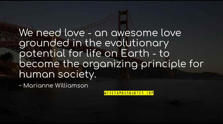 Human Principles Quotes By Marianne Williamson: We need love - an awesome love grounded