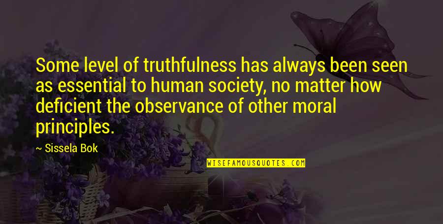 Human Principles Quotes By Sissela Bok: Some level of truthfulness has always been seen