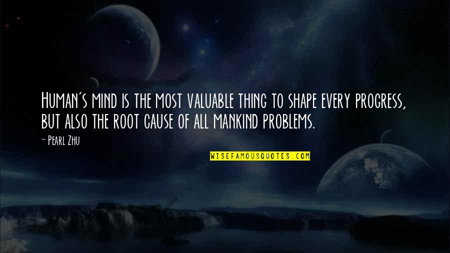 Human Problems Quotes By Pearl Zhu: Human's mind is the most valuable thing to
