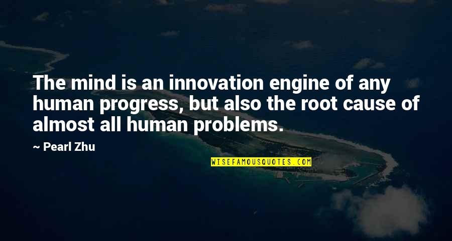 Human Problems Quotes By Pearl Zhu: The mind is an innovation engine of any