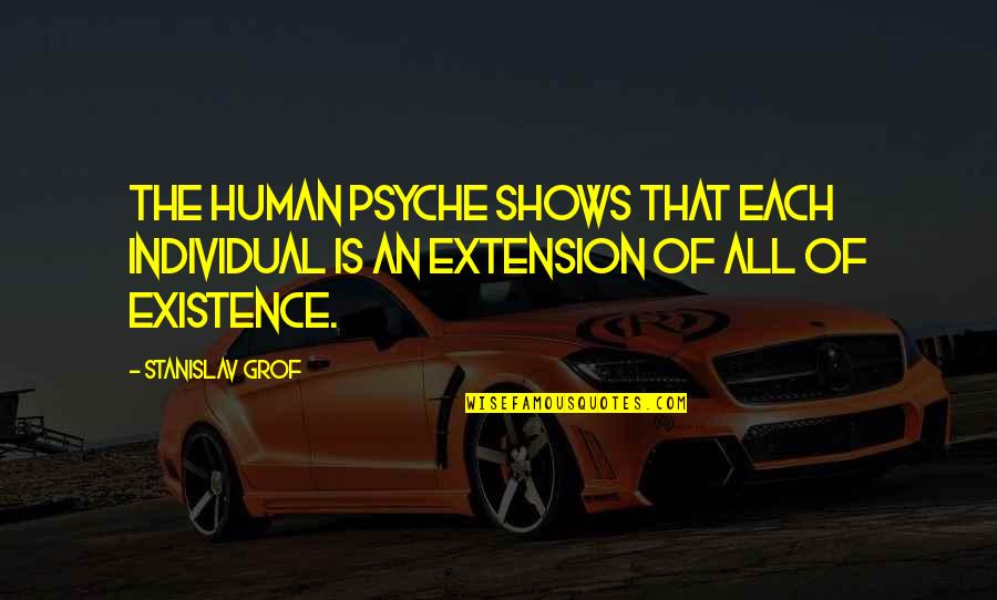 Human Psyche Quotes By Stanislav Grof: The human psyche shows that each individual is