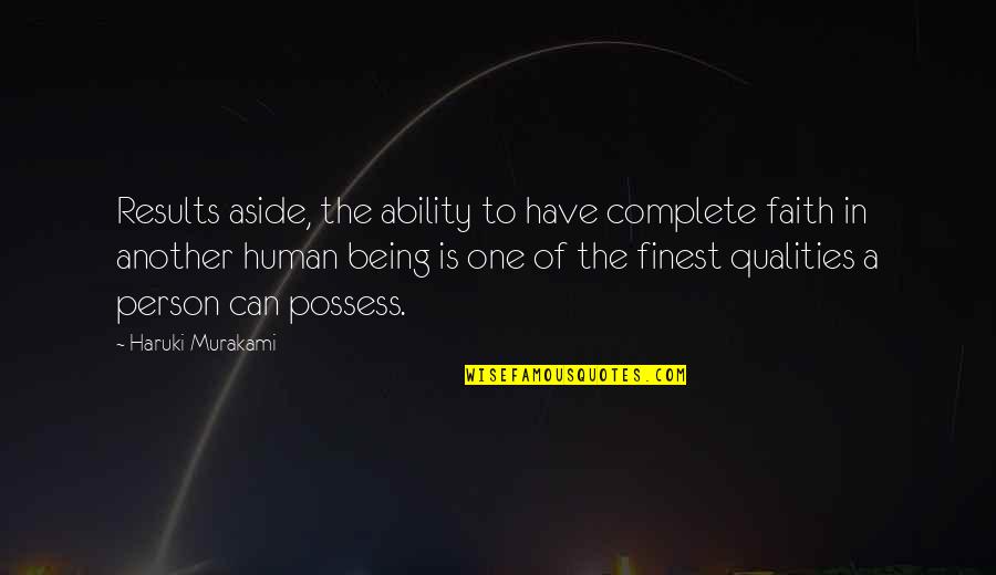 Human Qualities Quotes By Haruki Murakami: Results aside, the ability to have complete faith