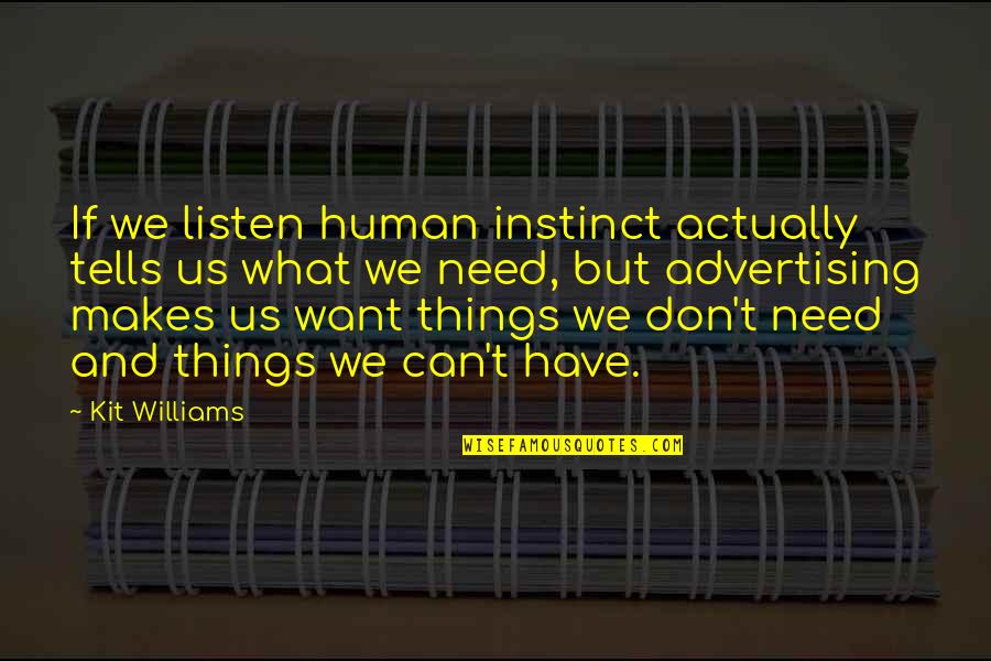 Human Quotes By Kit Williams: If we listen human instinct actually tells us